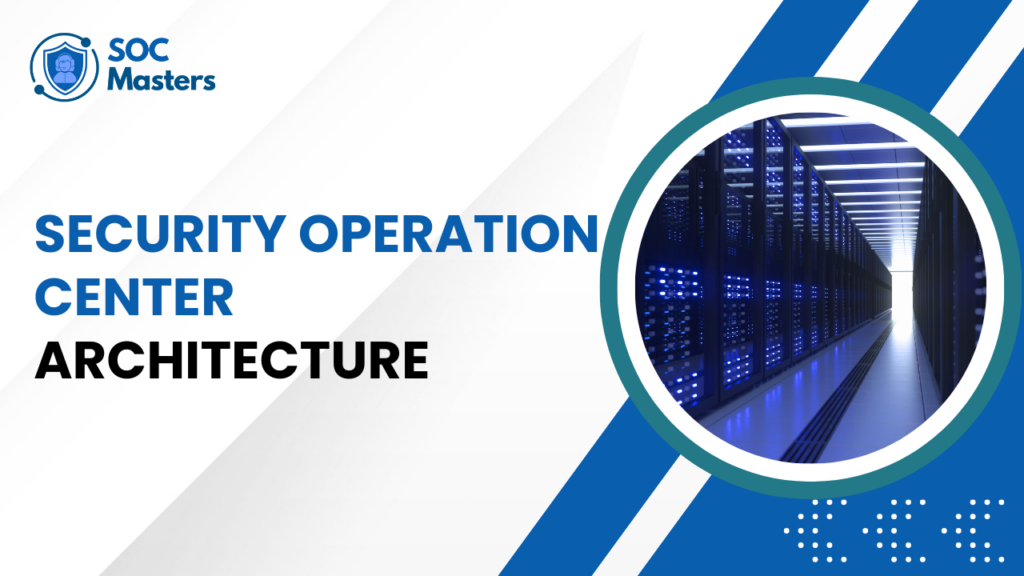 security operation center Architecture Job Roles