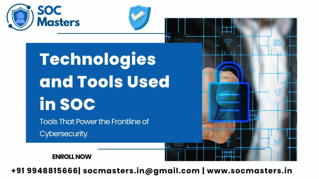 Technologies and Tools Used in SOC