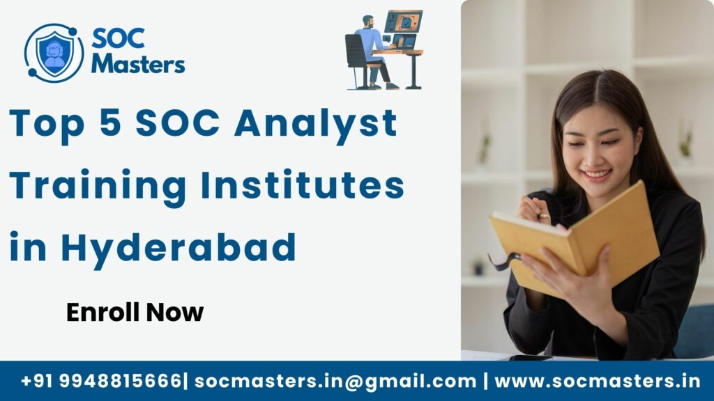 Top 5 SOC Analyst Training Institutes in Hyderabad